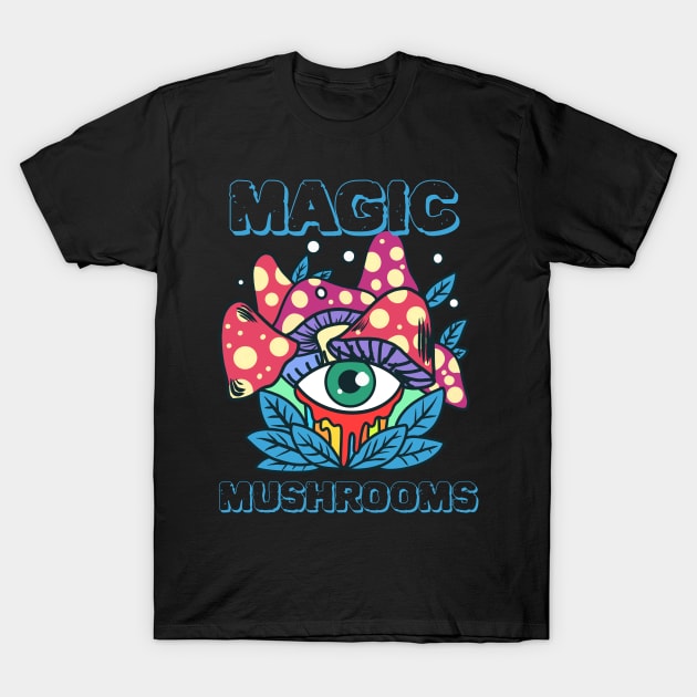 Magic Mushrooms, hallucinogenic mushrooms, microdose mushrooms, psilocybin mushroom T-Shirt by One Eyed Cat Design